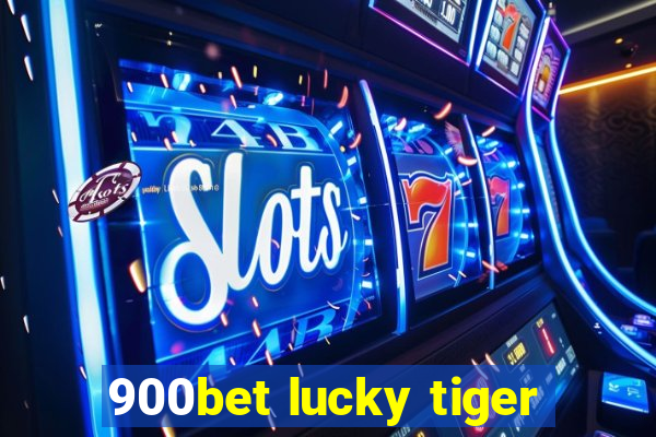 900bet lucky tiger